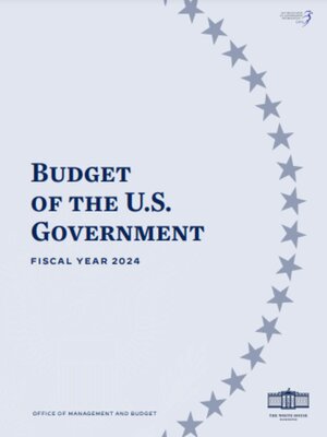 cover image of Budget of the U.S. Government, Budget of the United States Government, Fiscal Year 2024